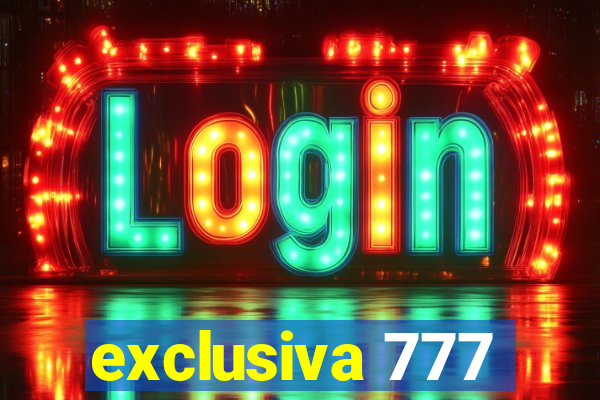 exclusiva 777